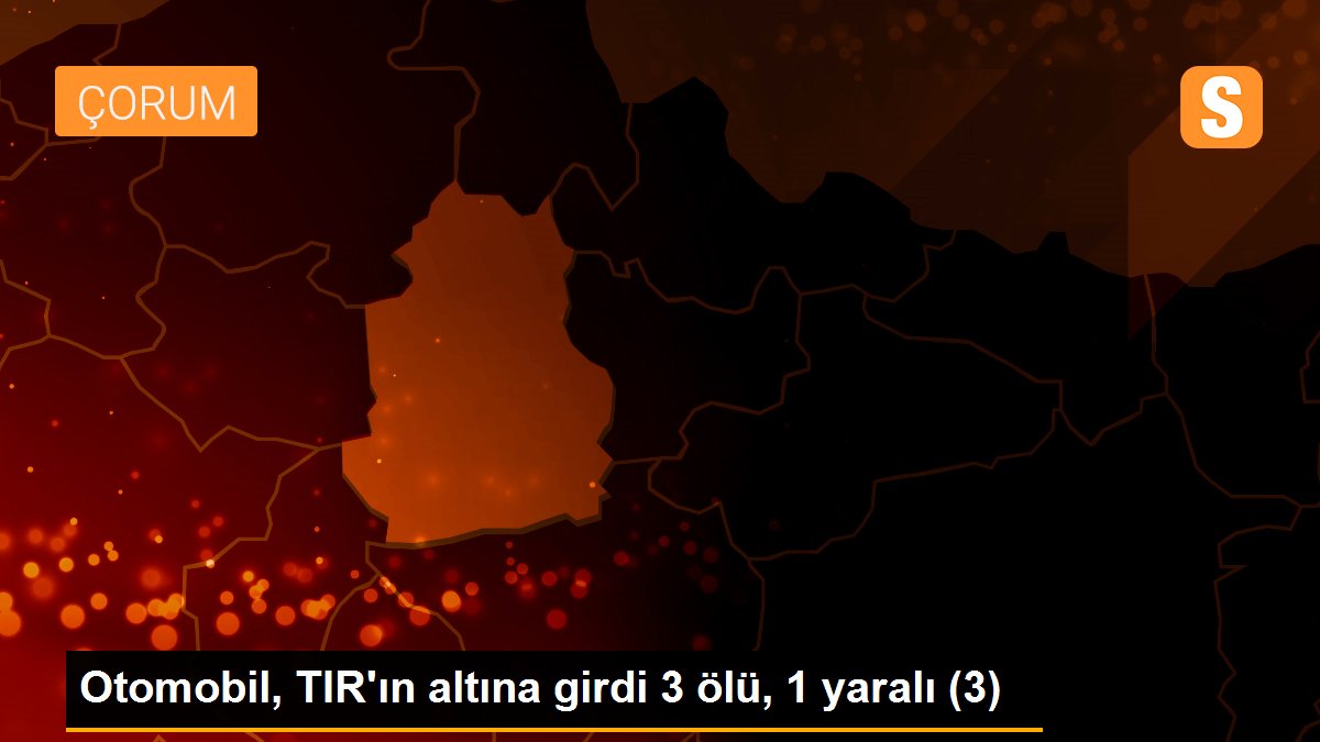 Otomobil, TIR\'ın altına girdi 3 ölü, 1 yaralı (3)