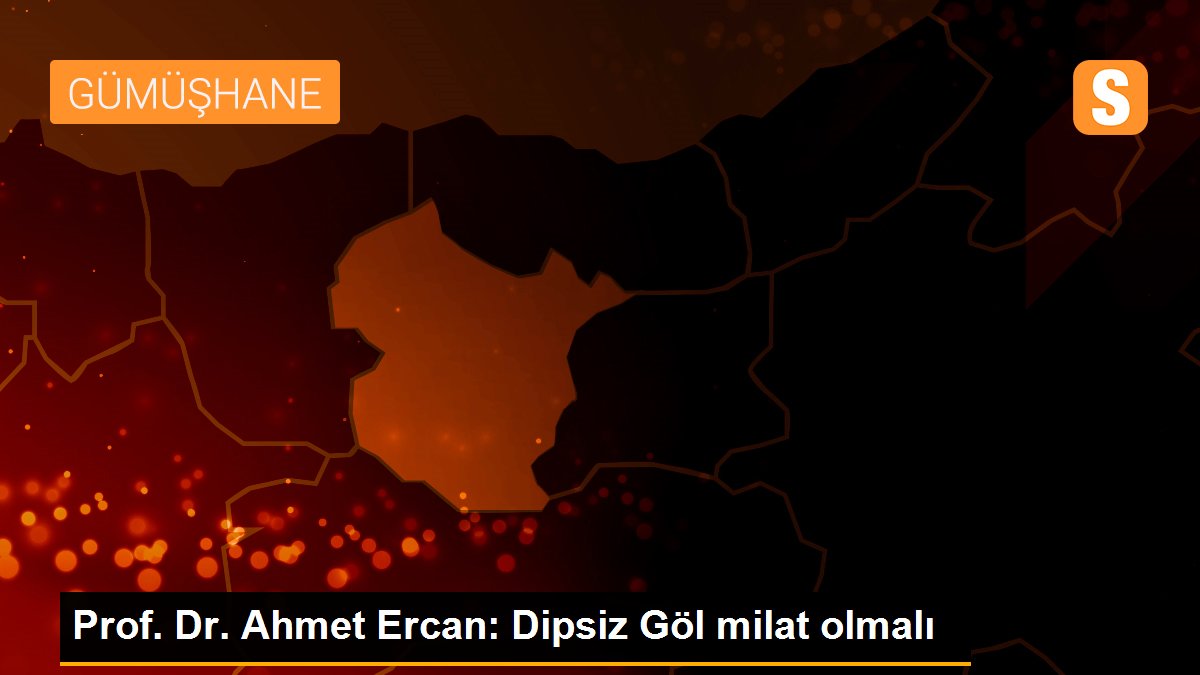 Prof. Dr. Ahmet Ercan: Dipsiz Göl milat olmalı