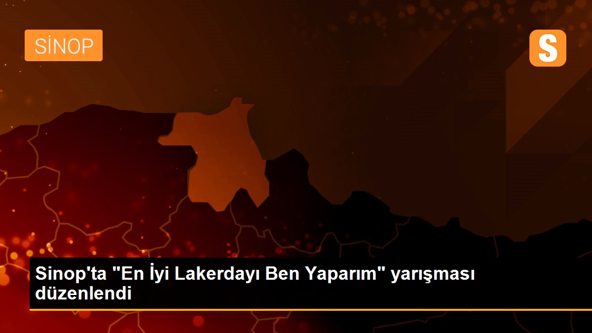 Sinop\'ta "En İyi Lakerdayı Ben Yaparım" yarışması düzenlendi