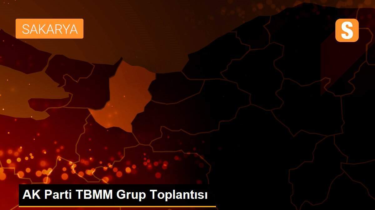 AK Parti TBMM Grup Toplantısı