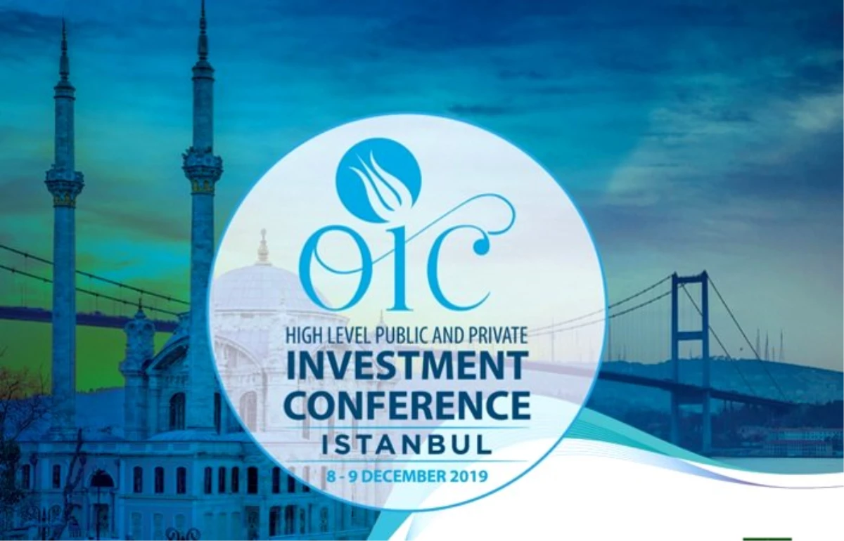 İslam İşbirliği Teşkilatı ülkeleri yatırım İstanbul’da buluşacak