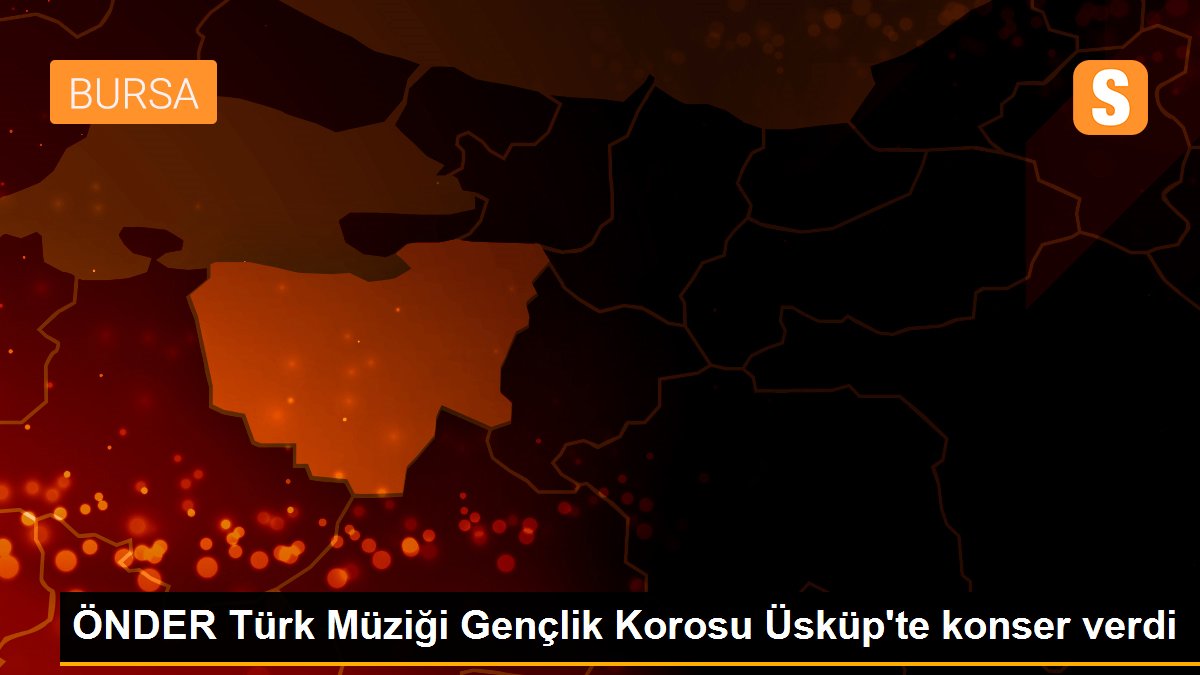 ÖNDER Türk Müziği Gençlik Korosu Üsküp\'te konser verdi