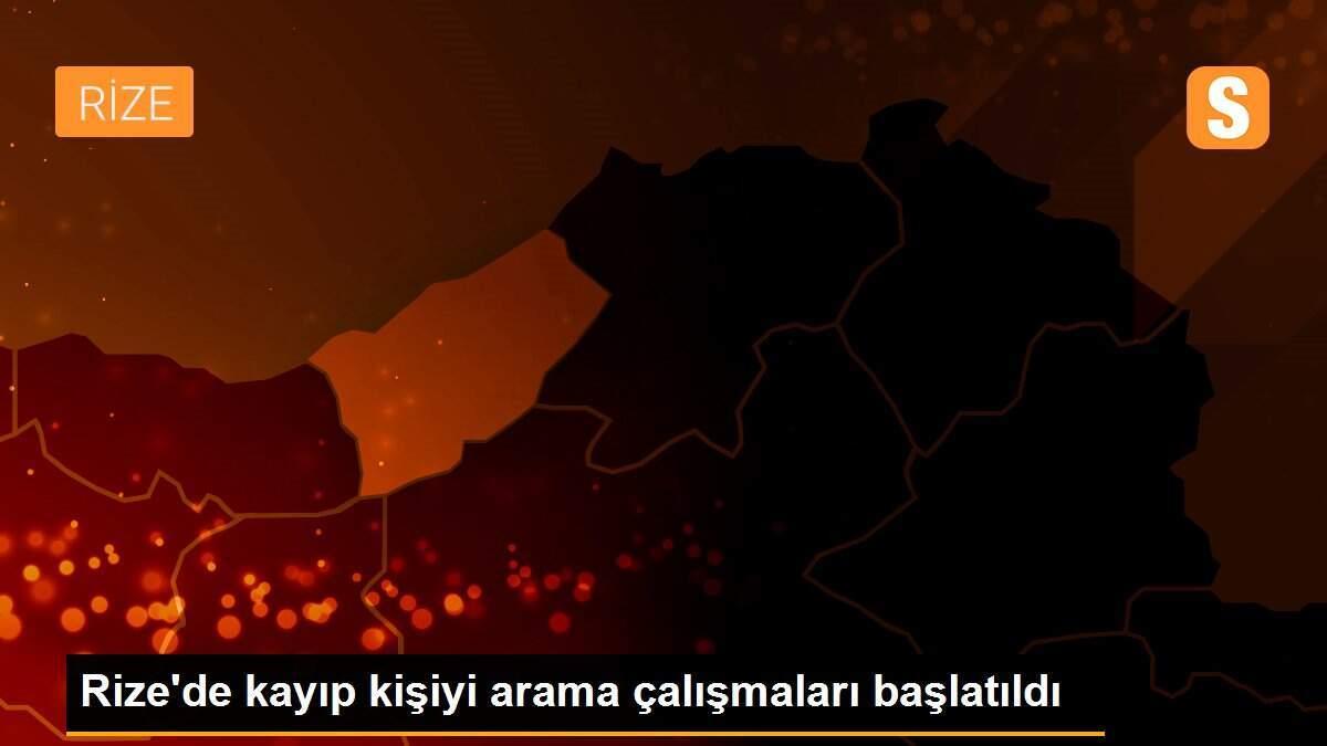 Rize\'de kayıp kişiyi arama çalışmaları başlatıldı