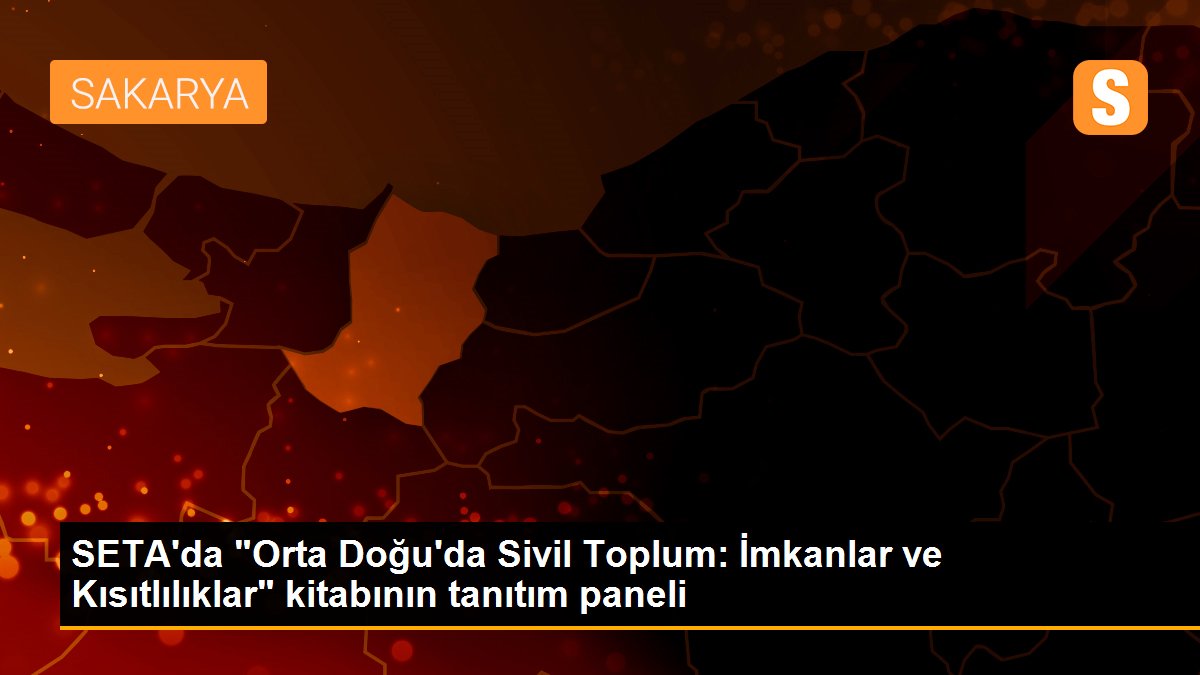 SETA\'da "Orta Doğu\'da Sivil Toplum: İmkanlar ve Kısıtlılıklar" kitabının tanıtım paneli