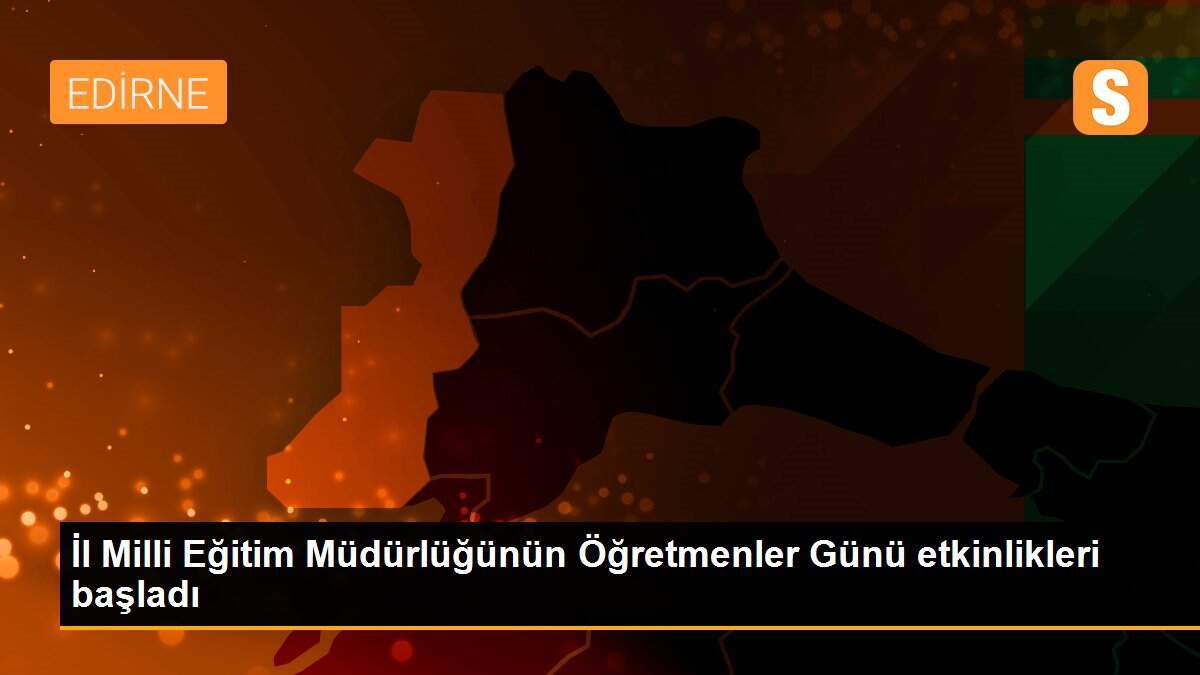 İl Milli Eğitim Müdürlüğünün Öğretmenler Günü etkinlikleri başladı
