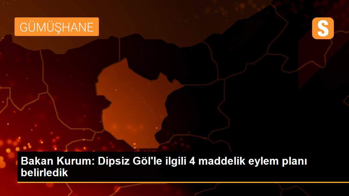 Bakan Kurum: Dipsiz Göl\'le ilgili 4 maddelik eylem planı belirledik