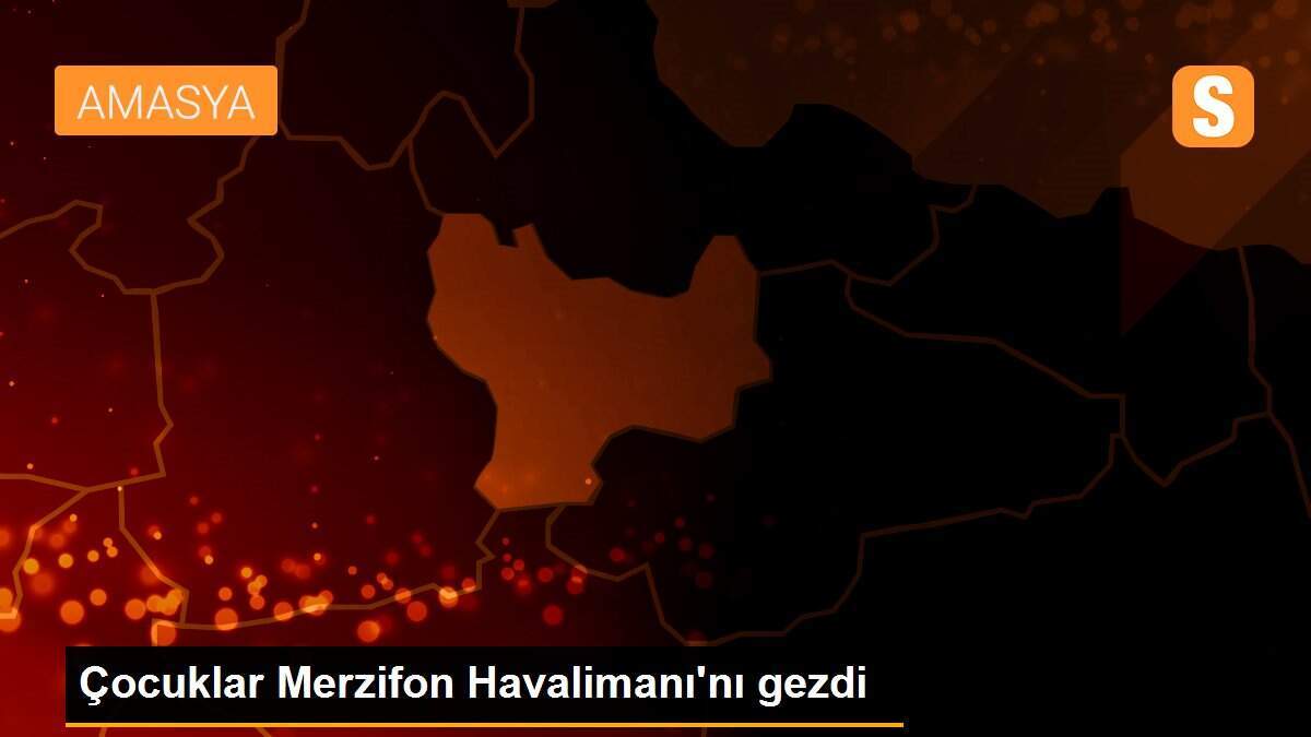 Çocuklar Merzifon Havalimanı\'nı gezdi