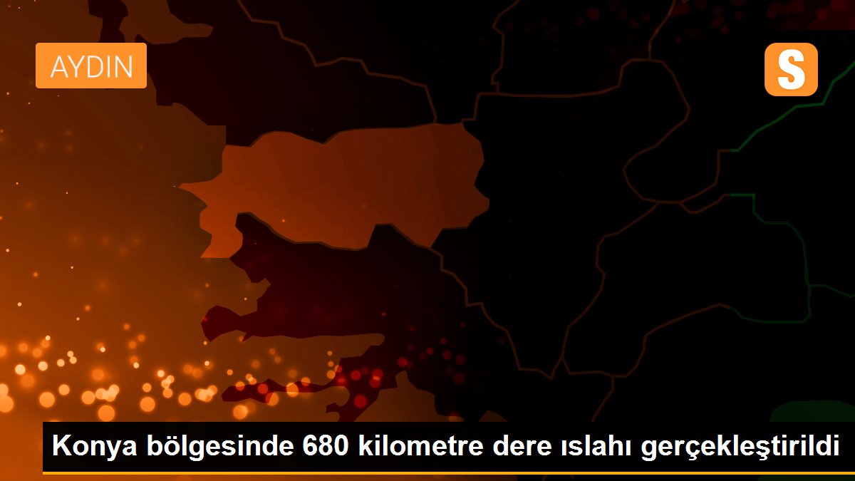 Konya bölgesinde 680 kilometre dere ıslahı gerçekleştirildi