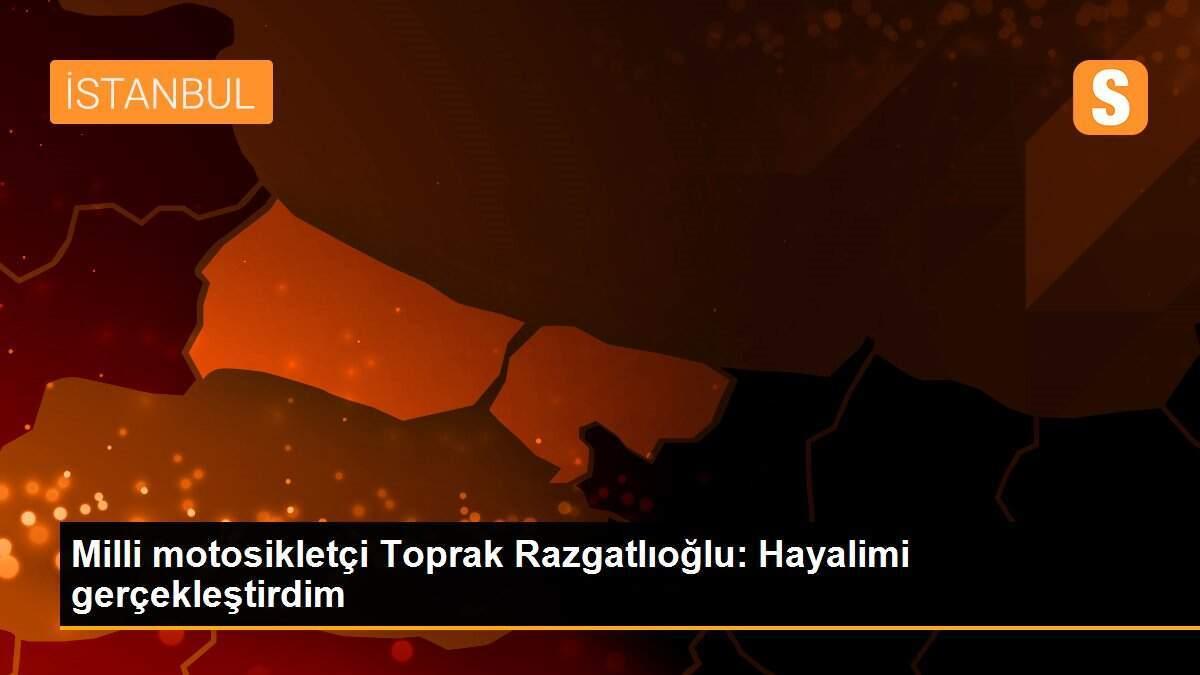 Milli motosikletçi Toprak Razgatlıoğlu: Hayalimi gerçekleştirdim