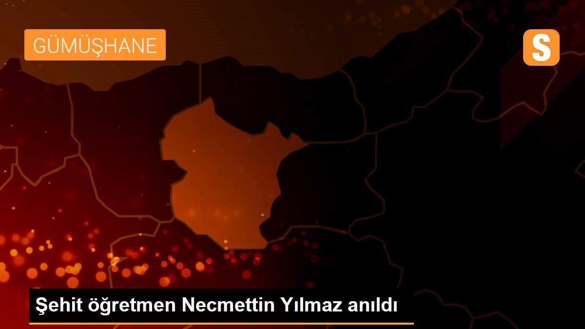 Şehit öğretmen Necmettin Yılmaz anıldı
