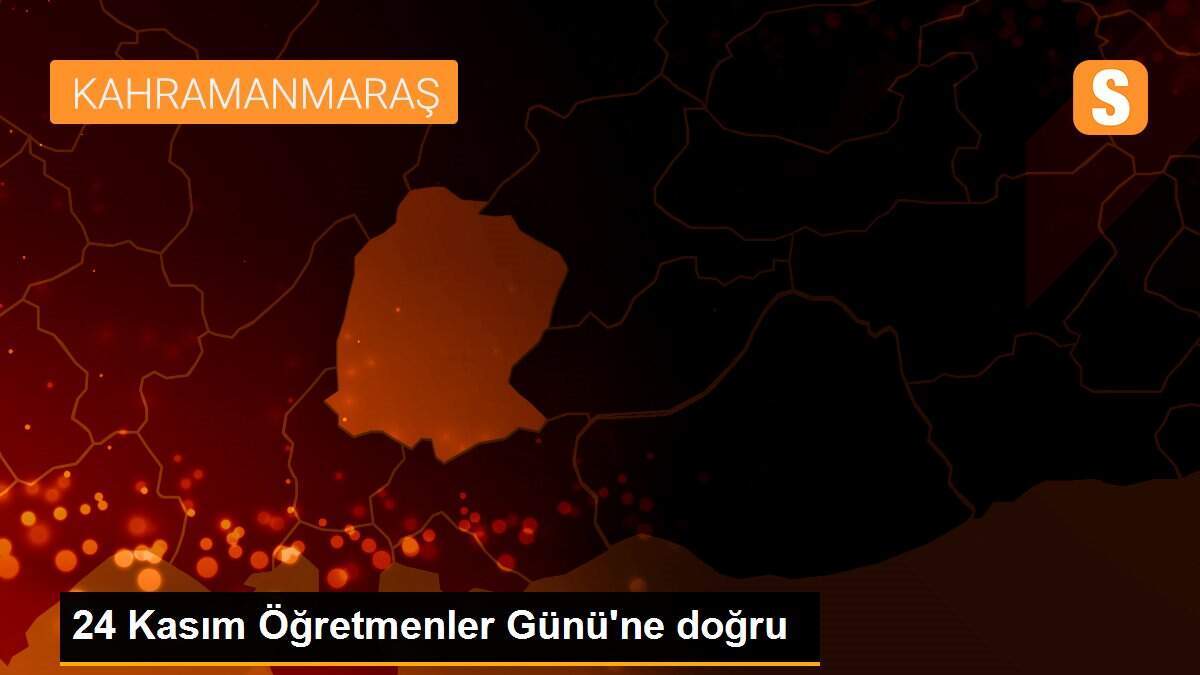 24 Kasım Öğretmenler Günü\'ne doğru
