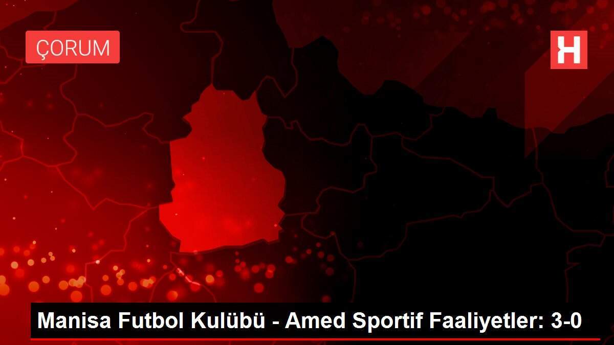 Manisa Futbol Kulübü - Amed Sportif Faaliyetler: 3-0