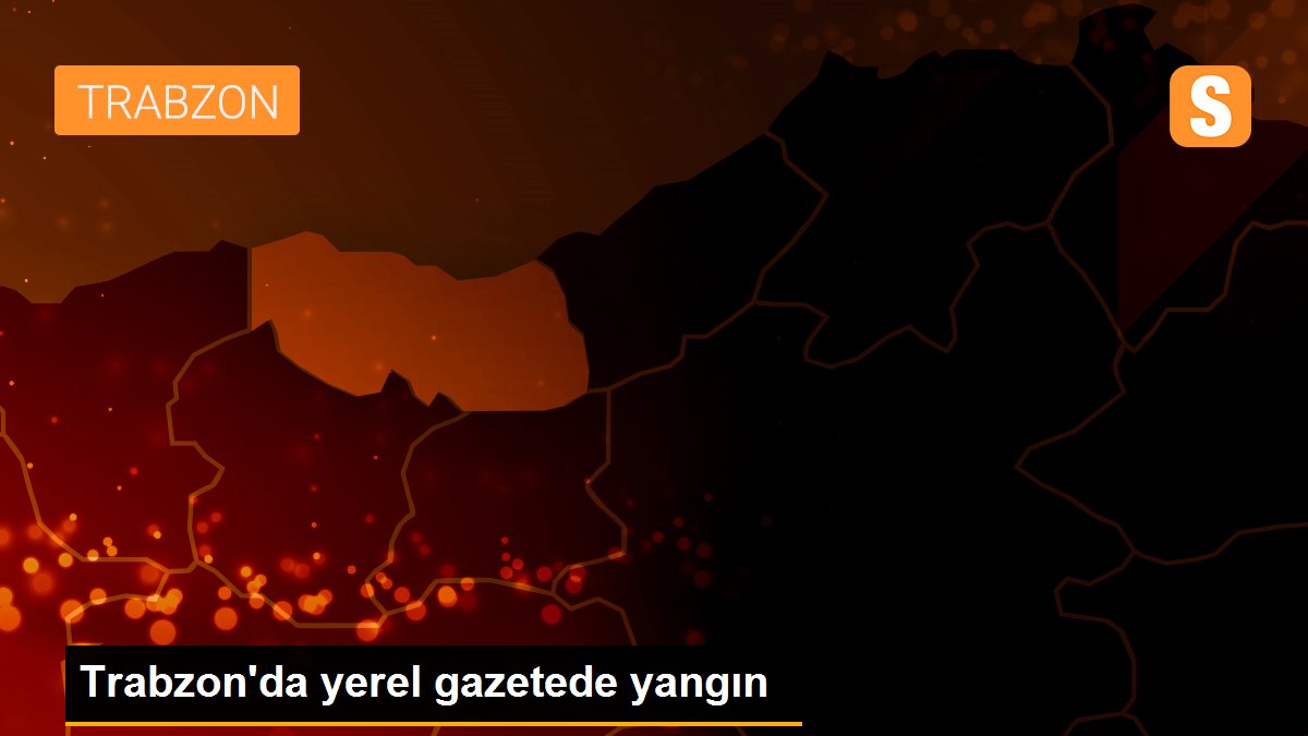 Trabzon\'da yerel gazetede yangın