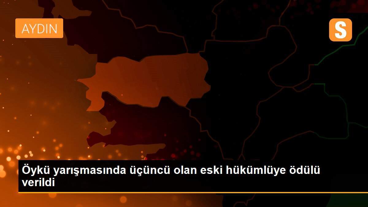 Öykü yarışmasında üçüncü olan eski hükümlüye ödülü verildi