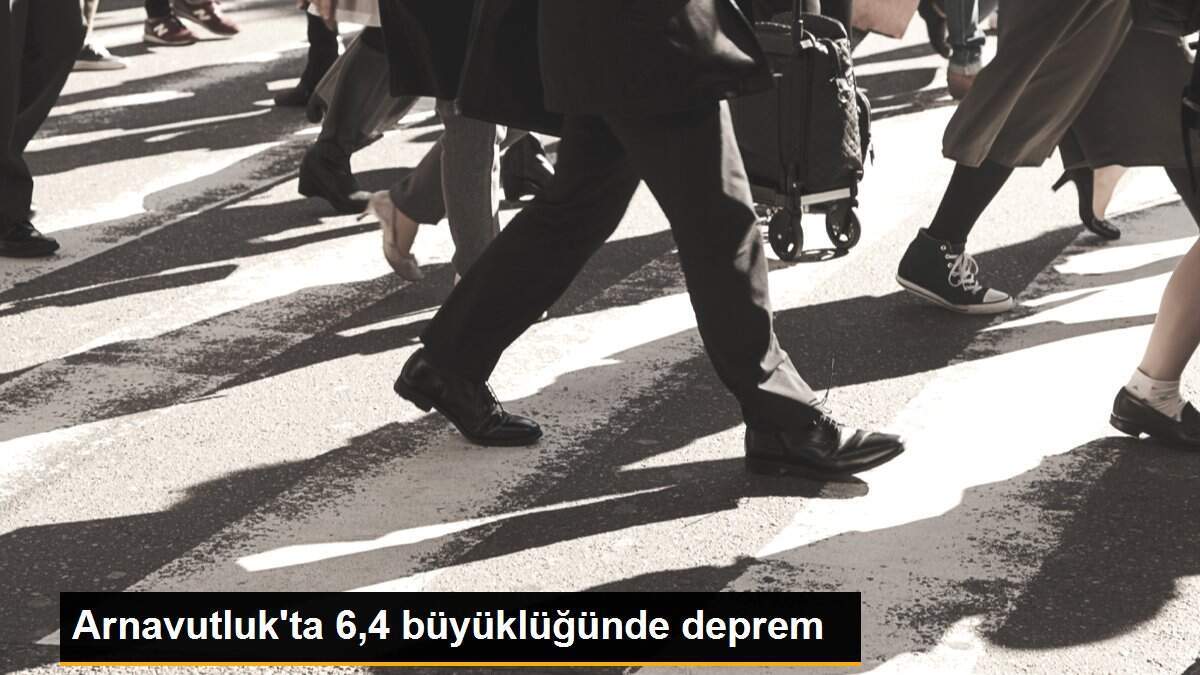 Arnavutluk\'ta 6,4 büyüklüğünde deprem