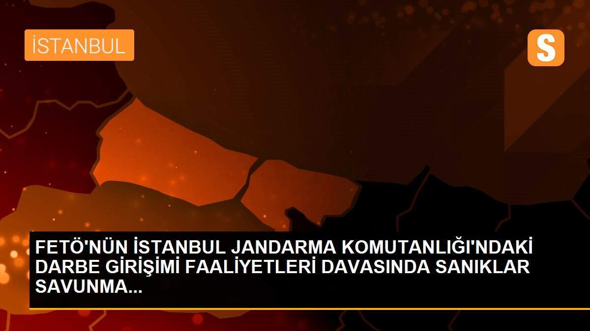 FETÖ\'NÜN İSTANBUL JANDARMA KOMUTANLIĞI\'NDAKİ DARBE GİRİŞİMİ FAALİYETLERİ DAVASINDA SANIKLAR SAVUNMA...