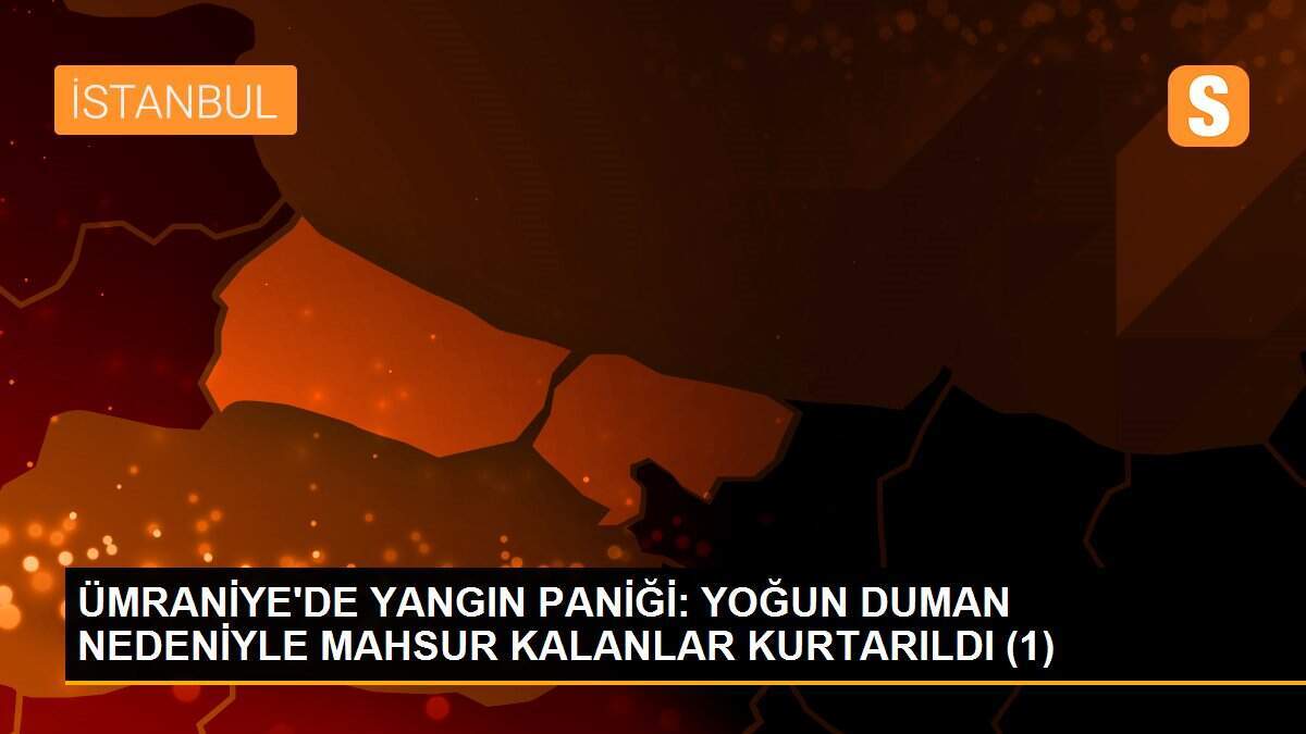 ÜMRANİYE\'DE YANGIN PANİĞİ: YOĞUN DUMAN NEDENİYLE MAHSUR KALANLAR KURTARILDI (1)