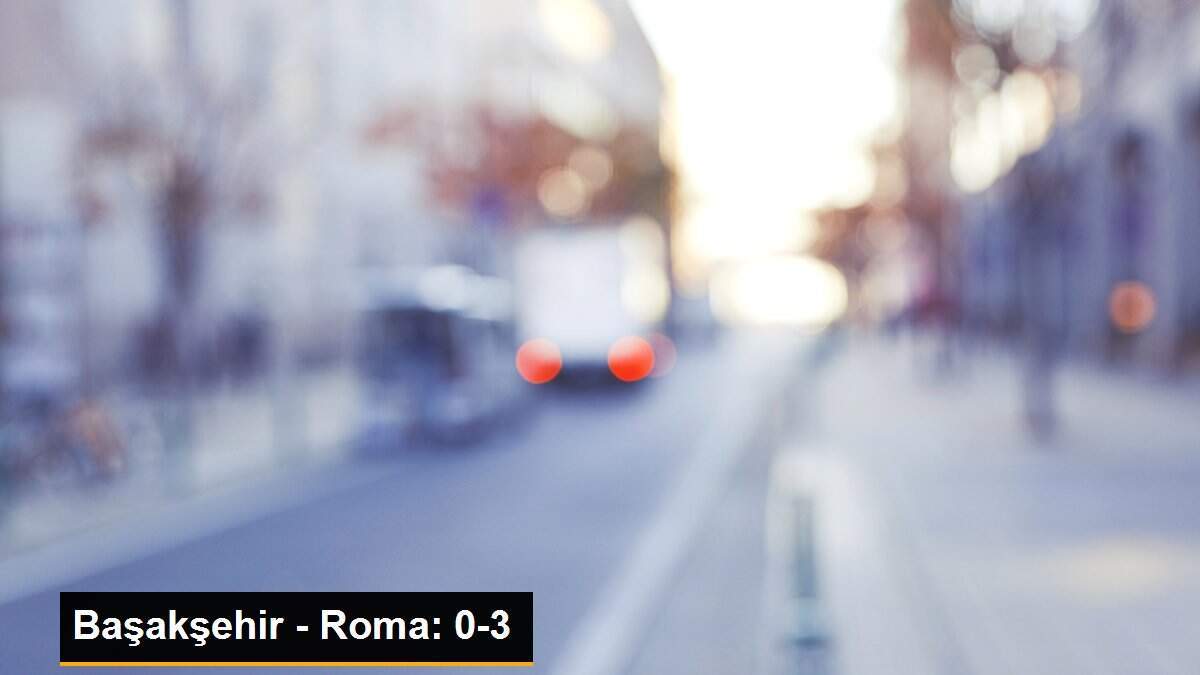 Başakşehir - Roma: 0-3