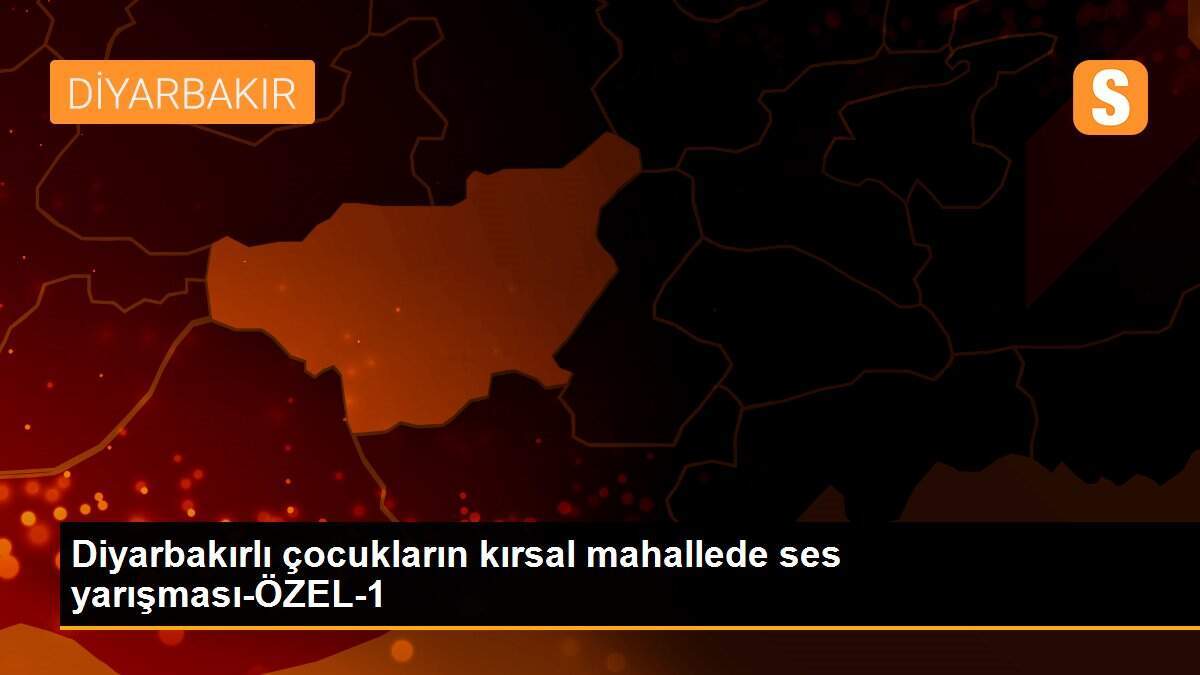 Diyarbakırlı çocukların kırsal mahallede ses yarışması-ÖZEL-1