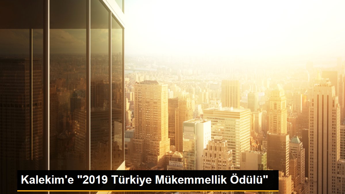 Kalekim\'e "2019 Türkiye Mükemmellik Ödülü"