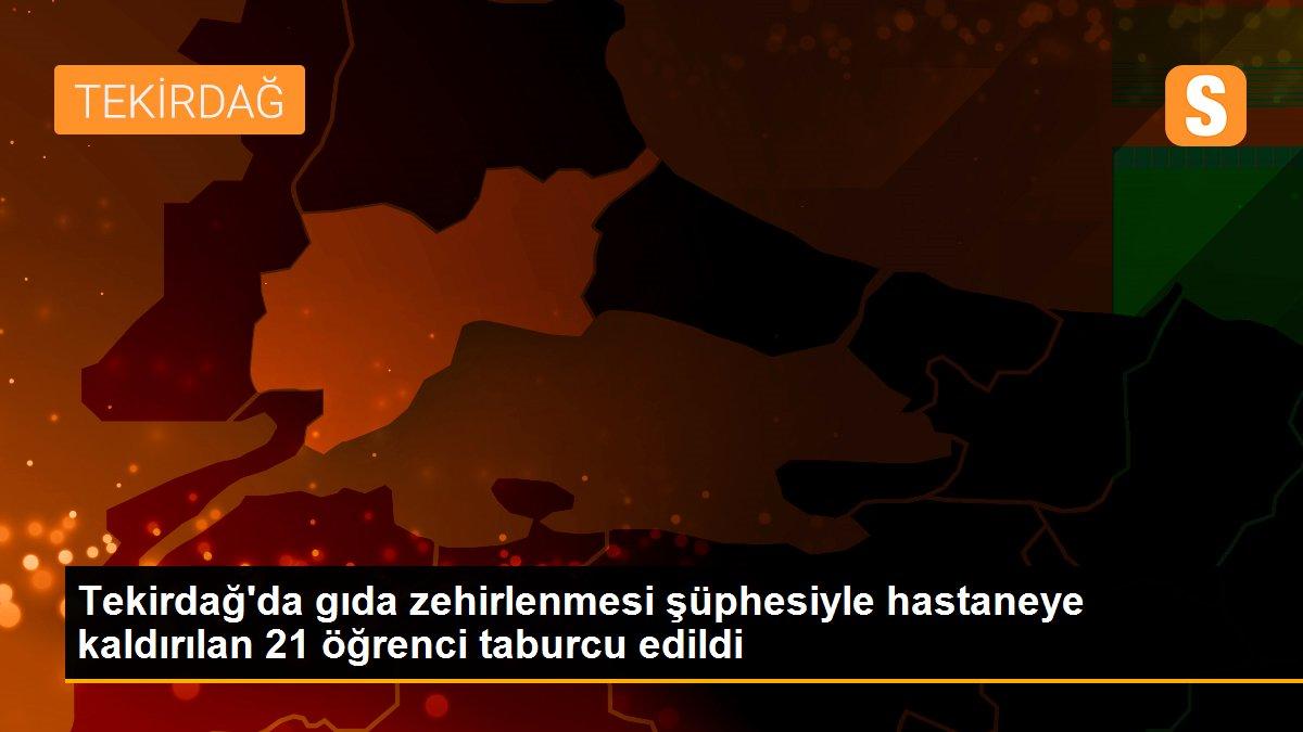 Tekirdağ\'da gıda zehirlenmesi şüphesiyle hastaneye kaldırılan 21 öğrenci taburcu edildi