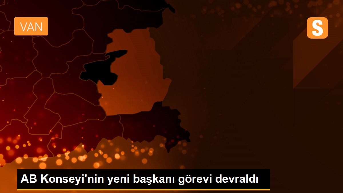 AB Konseyi\'nin yeni başkanı görevi devraldı