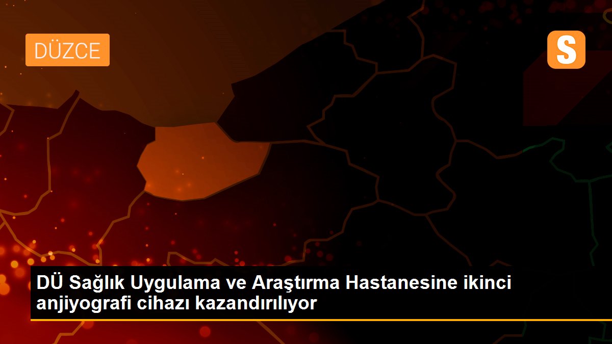 DÜ Sağlık Uygulama ve Araştırma Hastanesine ikinci anjiyografi cihazı kazandırılıyor