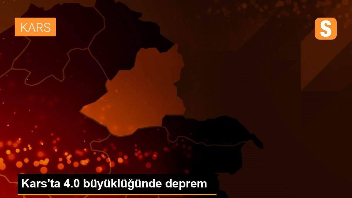 Kars\'ta 4.0 büyüklüğünde deprem