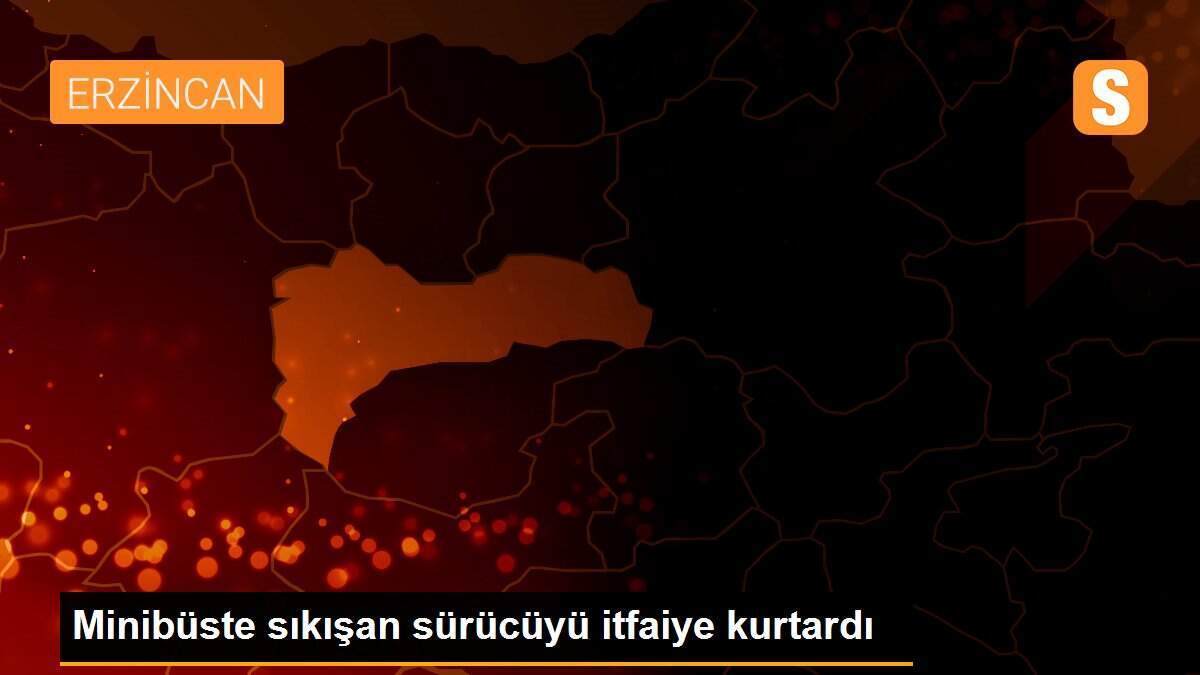 Minibüste sıkışan sürücüyü itfaiye kurtardı