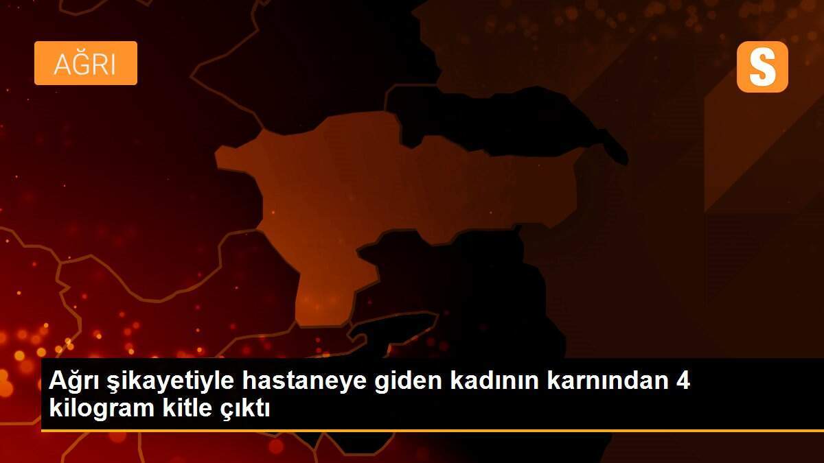 Ağrı şikayetiyle hastaneye giden kadının karnından 4 kilogram kitle çıktı