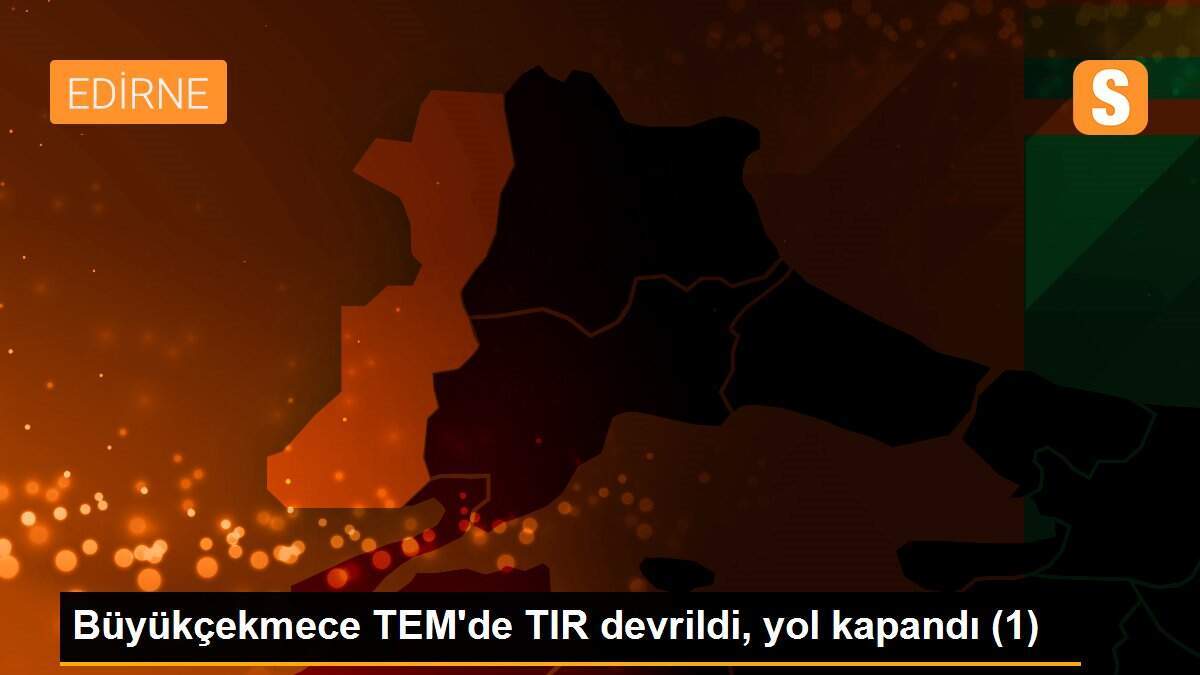 Büyükçekmece TEM\'de TIR devrildi, yol kapandı (1)