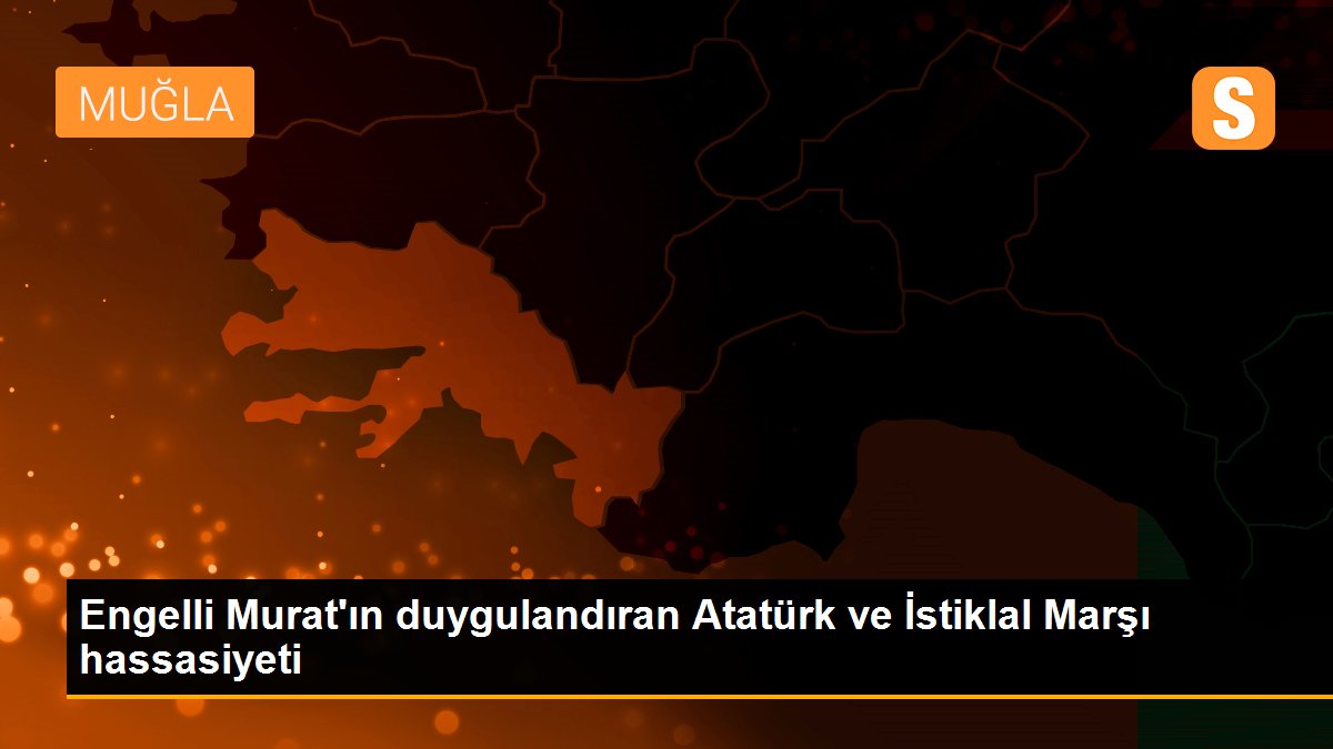 Engelli Murat\'ın duygulandıran Atatürk ve İstiklal Marşı hassasiyeti