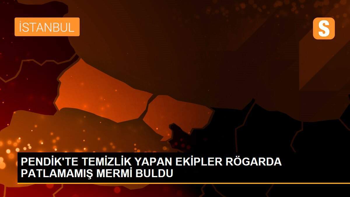 PENDİK\'TE TEMİZLİK YAPAN EKİPLER RÖGARDA PATLAMAMIŞ MERMİ BULDU