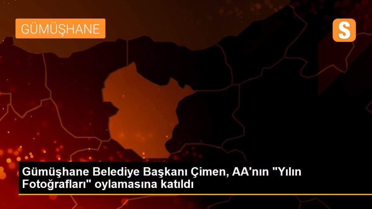 Gümüşhane Belediye Başkanı Çimen, AA\'nın "Yılın Fotoğrafları" oylamasına katıldı