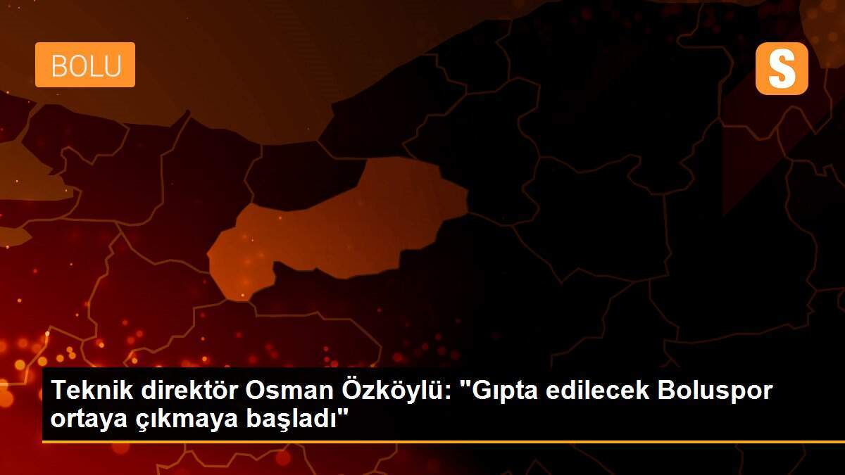 Teknik direktör Osman Özköylü: "Gıpta edilecek Boluspor ortaya çıkmaya başladı"