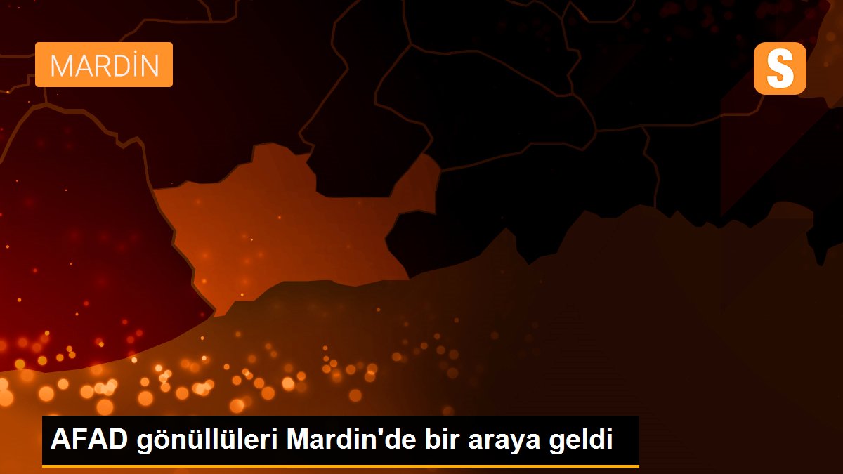 AFAD gönüllüleri Mardin\'de bir araya geldi