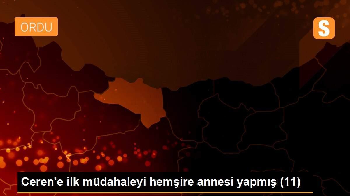 Ceren\'e ilk müdahaleyi hemşire annesi yapmış (11)