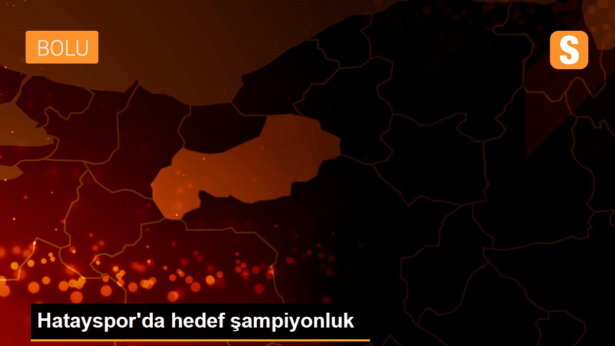 Hatayspor\'da hedef şampiyonluk