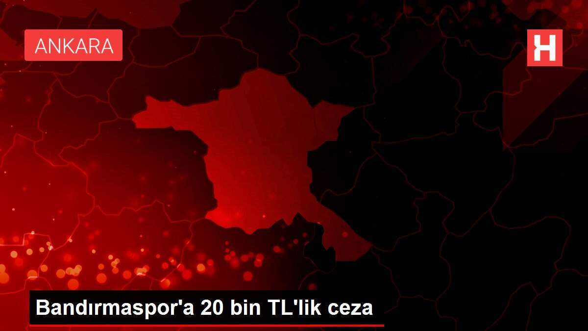 Bandırmaspor'a 20 bin TL'lik ceza