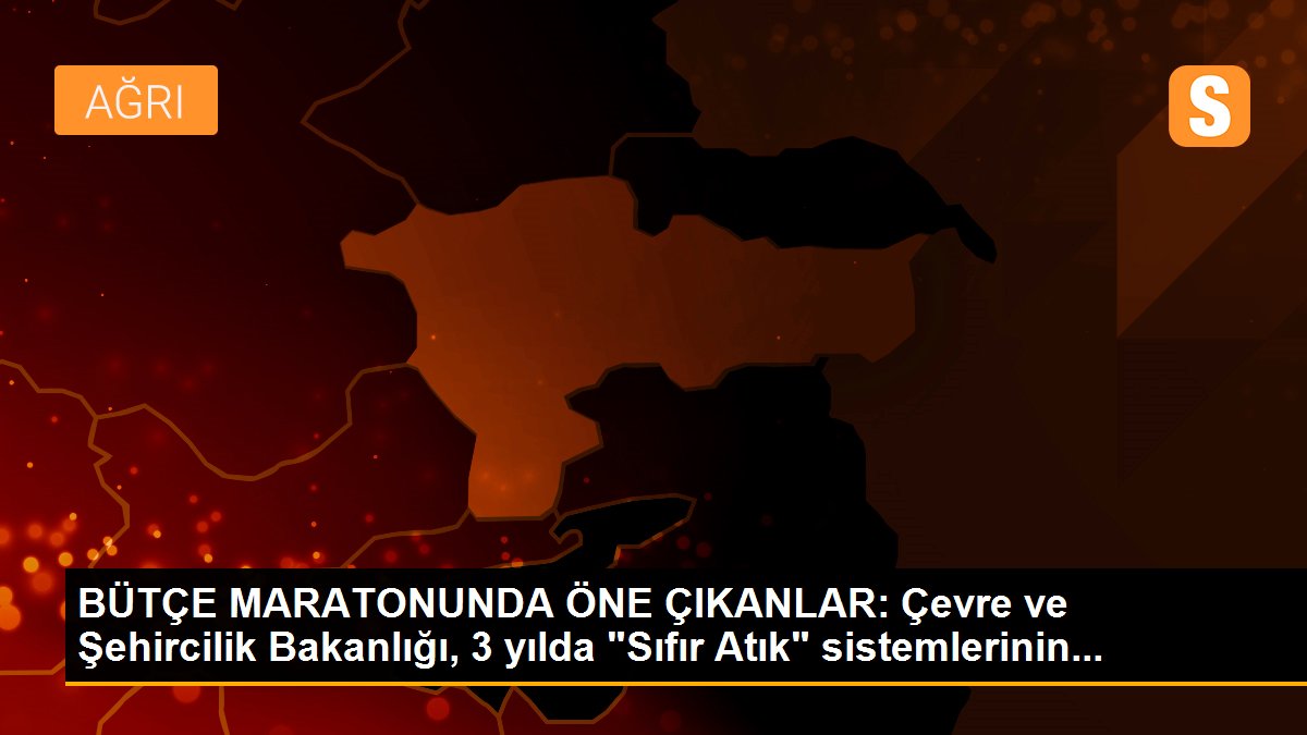 BÜTÇE MARATONUNDA ÖNE ÇIKANLAR: Çevre ve Şehircilik Bakanlığı, 3 yılda "Sıfır Atık" sistemlerinin...