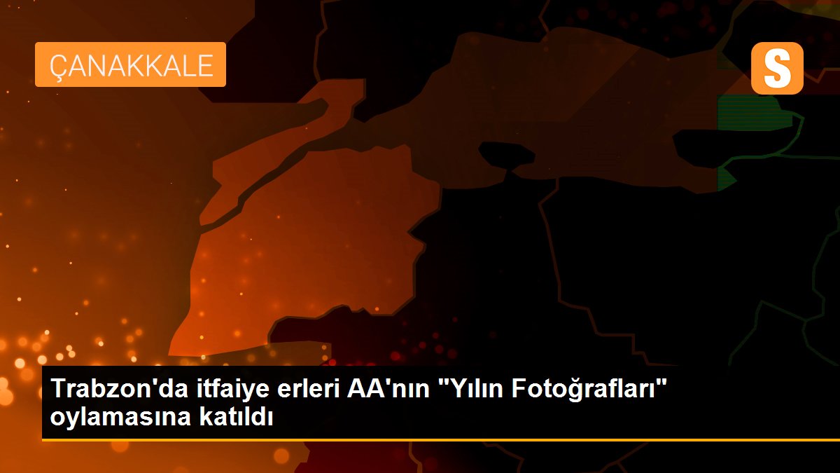 Trabzon\'da itfaiye erleri AA\'nın "Yılın Fotoğrafları" oylamasına katıldı