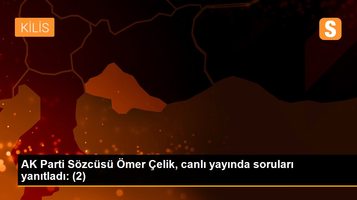 AK Parti Sözcüsü Ömer Çelik, canlı yayında soruları yanıtladı: (2)