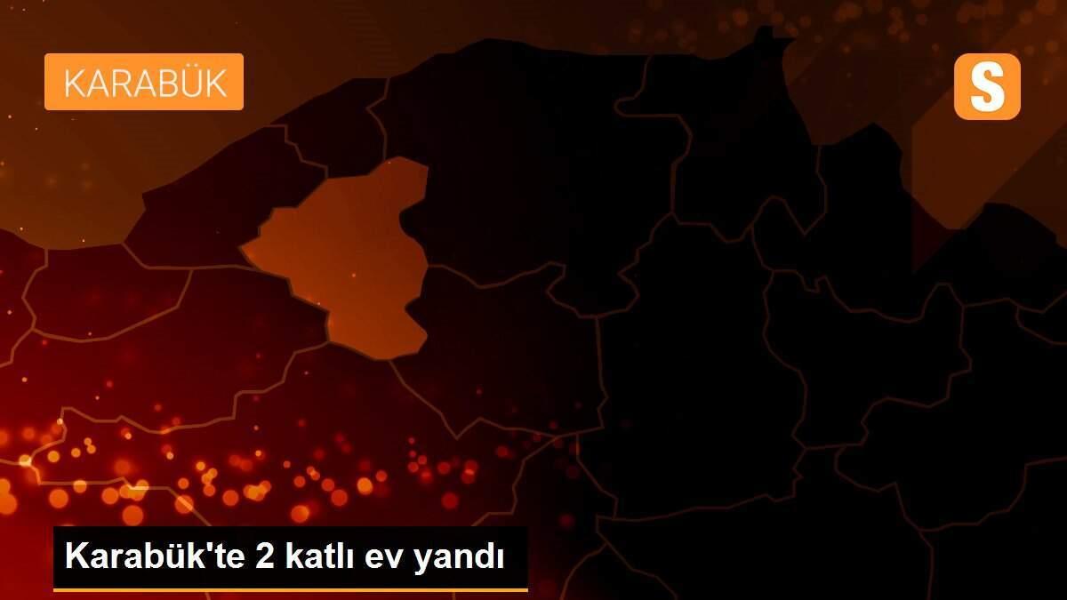 Karabük\'te 2 katlı ev yandı