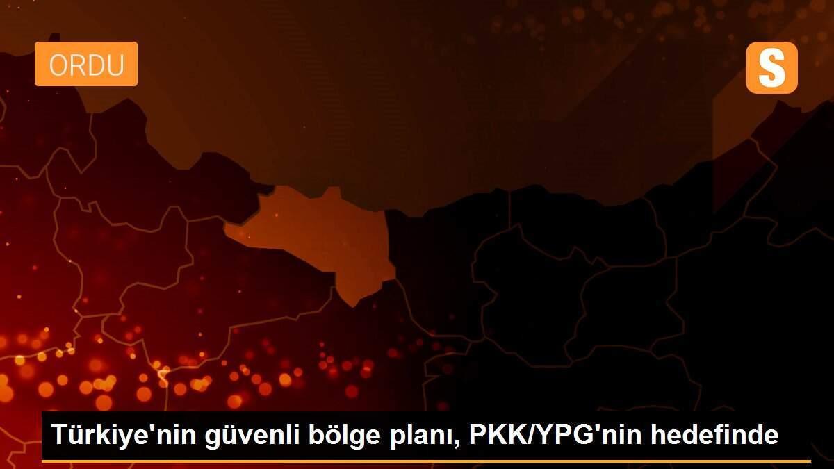 Türkiye\'nin güvenli bölge planı, PKK/YPG\'nin hedefinde