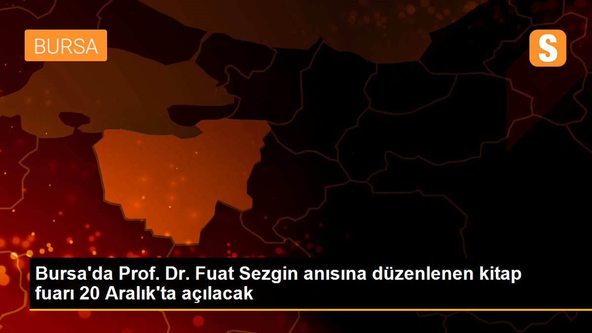Bursa\'da Prof. Dr. Fuat Sezgin anısına düzenlenen kitap fuarı 20 Aralık\'ta açılacak