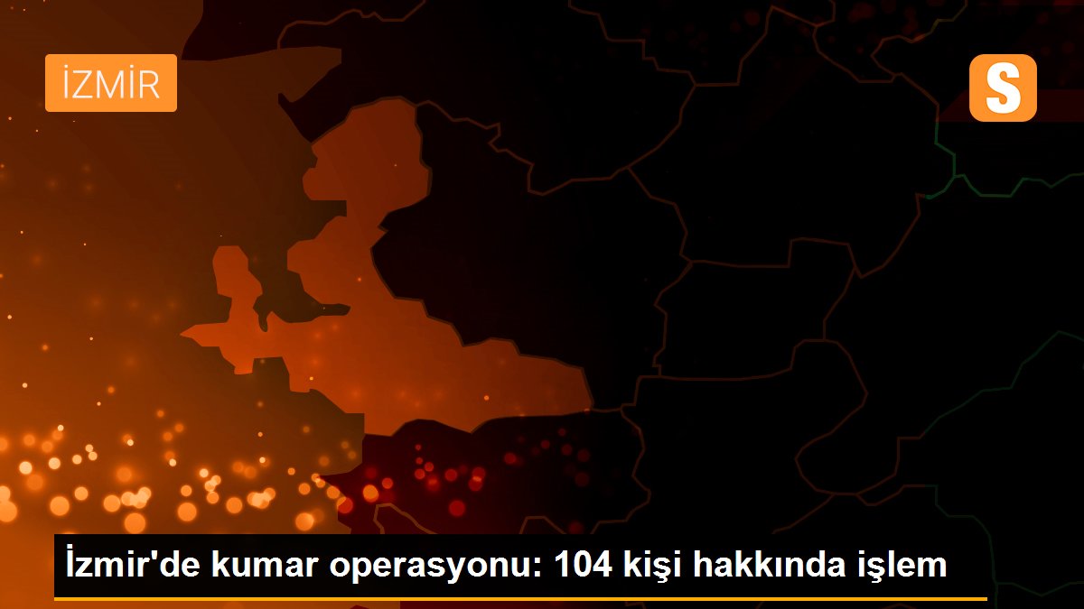 İzmir\'de kumar operasyonu: 104 kişi hakkında işlem