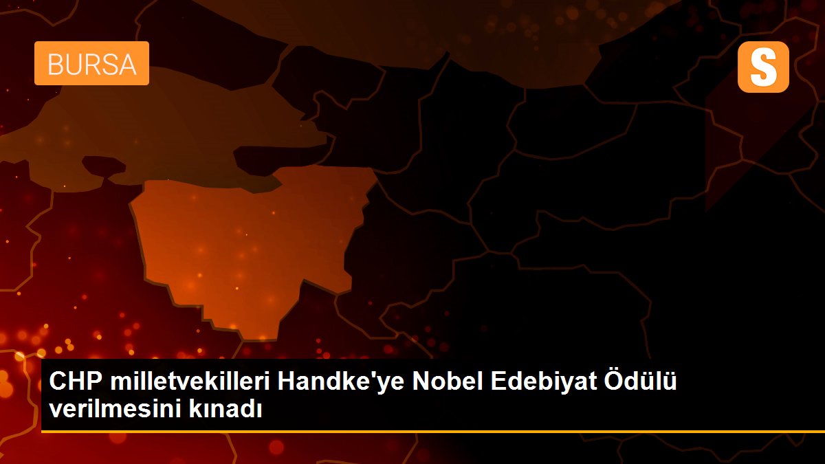 CHP milletvekilleri Handke\'ye Nobel Edebiyat Ödülü verilmesini kınadı