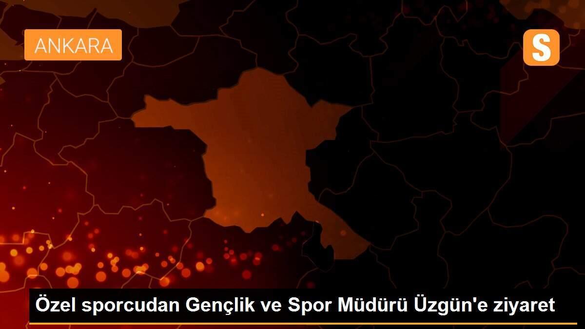 Özel sporcudan Gençlik ve Spor Müdürü Üzgün\'e ziyaret