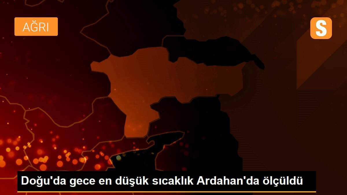 Doğu\'da gece en düşük sıcaklık Ardahan\'da ölçüldü