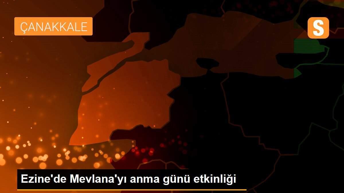 Ezine\'de Mevlana\'yı anma günü etkinliği